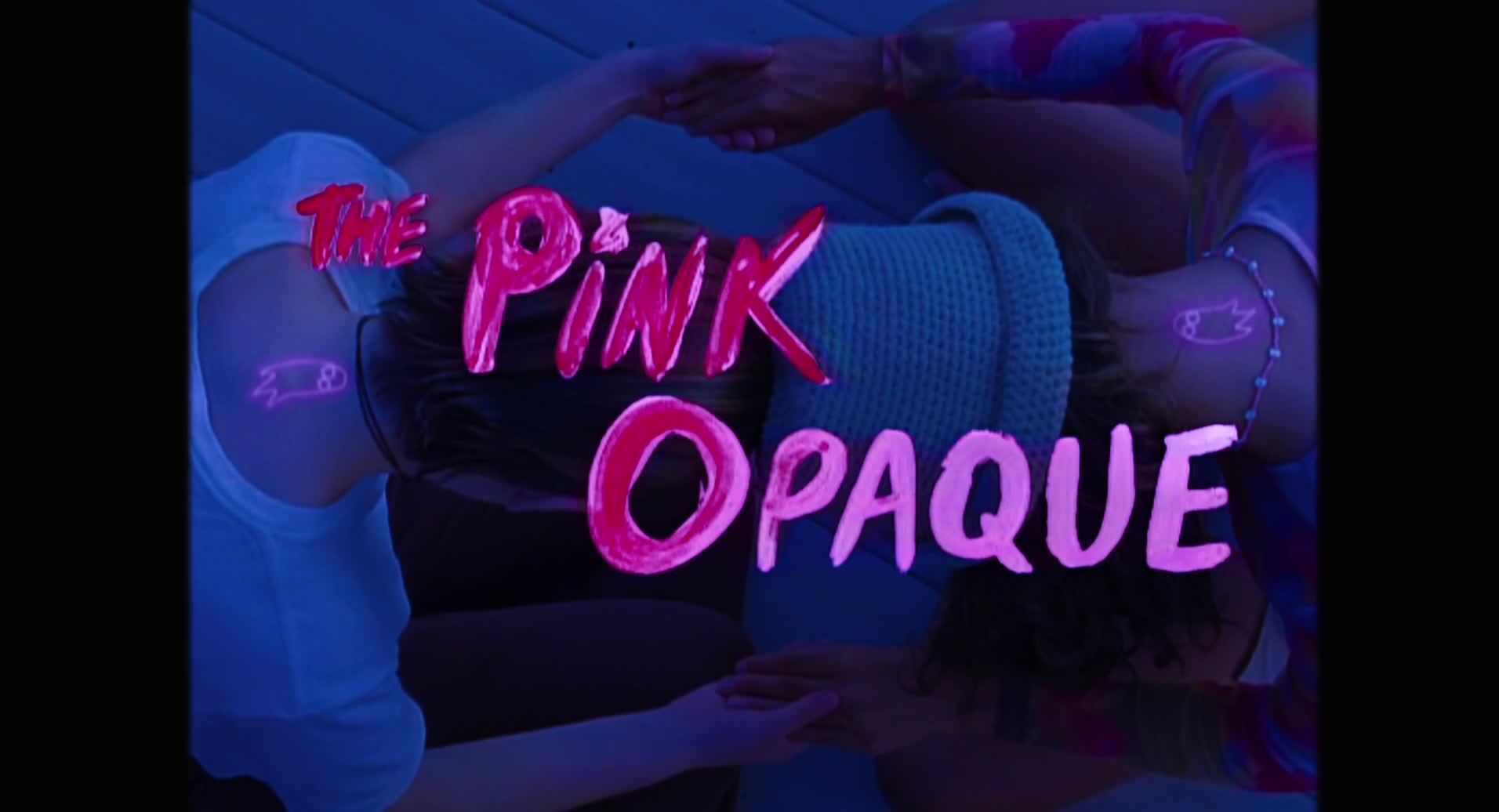 The Pink Opaque